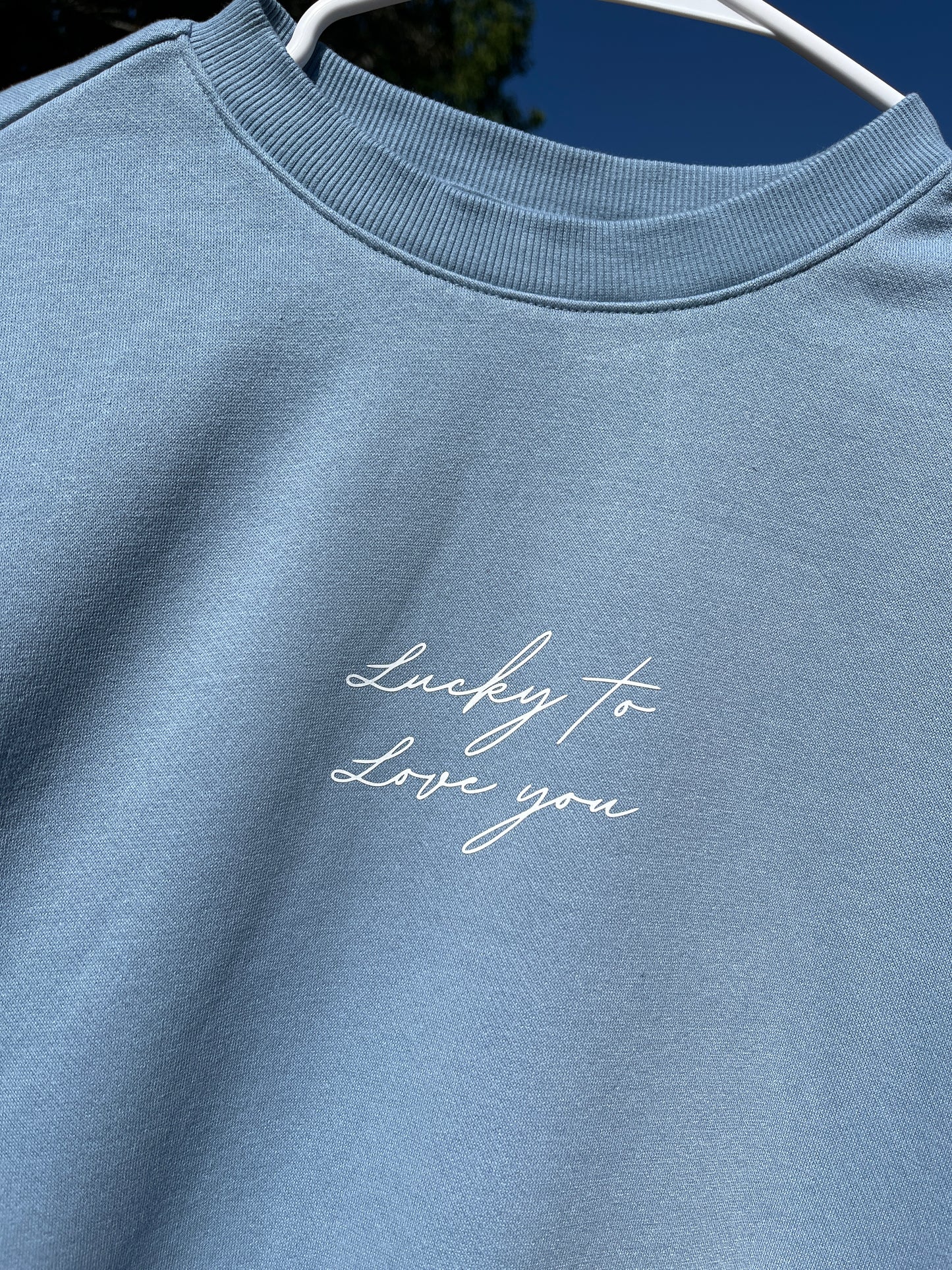 lucky to be loved by you crewneck